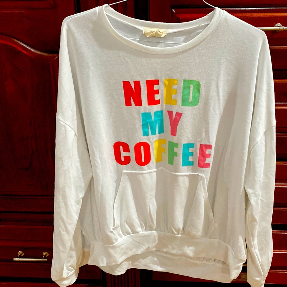 Need My Coffee Size Small Sweatshirt